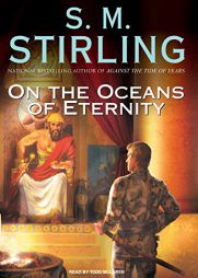 On the Oceans of Eternity (Island in the Sea of Time) by S. M. Stirling Paperback Book