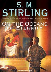 On the Oceans of Eternity (Island in the Sea of Time) by S. M. Stirling Paperback Book