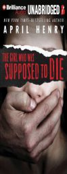 The Girl Who Was Supposed to Die by April Henry Paperback Book