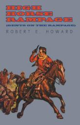 High Horse Rampage (Gents on the Rampage) by Robert E. Howard Paperback Book