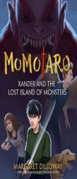 Momotaro Xander and the Lost Island of Monsters by Margaret Dilloway Paperback Book