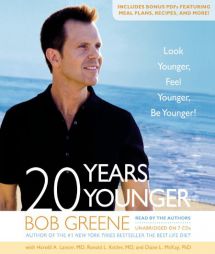 20 Years Younger: Look Younger, Feel Younger, Be Younger! by Bob Greene Paperback Book