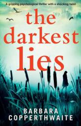 The Darkest Lies: A gripping psychological thriller with a shocking twist by Barbara Copperthwaite Paperback Book