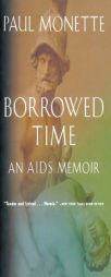 Borrowed Time: An AIDS Memoir by Paul Monette Paperback Book