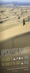 Apocalyptic Planet: A Field Guide to the Future of the Earth (Vintage) by Craig Childs Paperback Book