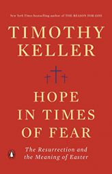 Hope in Times of Fear: The Resurrection and the Meaning of Easter by Timothy Keller Paperback Book