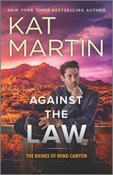 Against the Law: A Novel (The Raines of Wind Canyon, 3) by Kat Martin Paperback Book