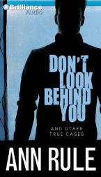Don't Look Behind You: And Other True Cases (Ann Rule's Crime Files) by Ann Rule Paperback Book