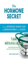 The Hormone Secret: Discover Effortless Weight Loss and Renewed Energy in Just 30 Days by Tami Meraglia Paperback Book