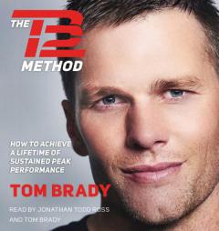 The TB12 Method: How to Achieve a Lifetime of Sustained Peak Performance by Tom Brady Paperback Book