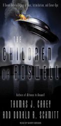 The Children of Roswell: A Seven-Decade Legacy of Fear, Intimidation, and Cover-Ups by Thomas J. Carey Paperback Book
