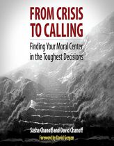 From Crisis to Calling: Finding Your Moral Center in the Toughest Decisions by Sasha Chanoff Paperback Book