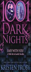 Easy With You: A With Me In Seattle Novella (1001 Dark Nights) by Kristen Proby Paperback Book