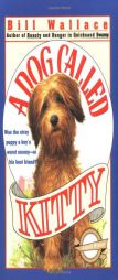 Dog Called Kitty by Bill Wallace Paperback Book