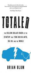 Totaled: The Billion-Dollar Crash of the Startup that Took on Big Auto, Big Oil and the World by Brian Blum Paperback Book