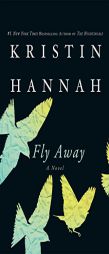 Fly Away by Kristin Hannah Paperback Book