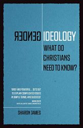 Gender Ideology: What Do Christians Need to Know? by Sharon James Paperback Book