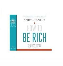 How to Be Rich: It's Not What You Have. It's What You Do With What You Have. by Andy Stanley Paperback Book