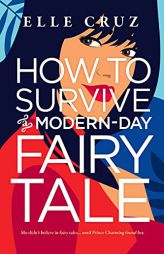 How to Survive a Modern-Day Fairy Tale by Elle Cruz Paperback Book