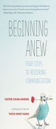 Beginning Anew: Four Steps to Restoring Communication by Sister Chan Khong Paperback Book