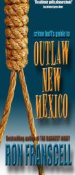 Crime Buff's Guide to Outlaw New Mexico (Crime Buff's Guides) by Ron Franscell Paperback Book