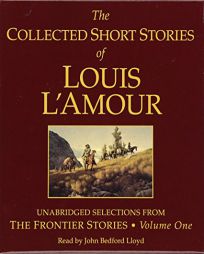 The Collected Short Stories of Louis L'Amour: Unabridged Selections from The Frontier Stories: Volume I by Louis L'Amour Paperback Book