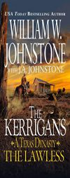 The Kerrigans a Texas Dynasty: The Lawless by William W. Johnstone Paperback Book