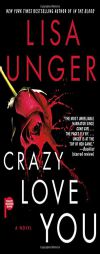 Crazy Love You: A Novel by Lisa Unger Paperback Book