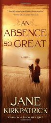 An Absence So Great (Portraits of the Heart) by Jane Kirkpatrick Paperback Book