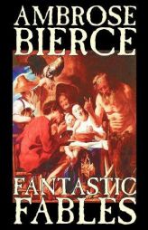 Fantastic Fables by Ambrose Bierce Paperback Book