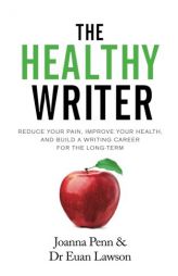 The Healthy Writer: Reduce Your Pain, Improve Your Health, And Build A Writing Career For The Long Term by Joanna Penn Paperback Book