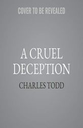 A Cruel Deception: A Bess Crawford Mystery: The Bess Crawford Mysteries, book 11 (Bess Crawford Mysteries, 11) by Charles Todd Paperback Book