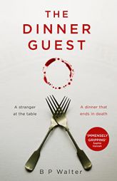 The Dinner Guest: An absolutely gripping thriller with a breathtaking twist by B. P. Walter Paperback Book