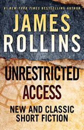 Unrestricted Access: New and Classic Short Fiction by James Rollins Paperback Book