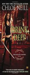 Drink Deep: A Chicagoland Vampires Novel by Chloe Neill Paperback Book