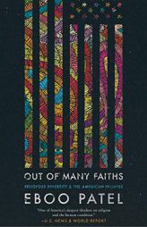 Out of Many Faiths: Religious Diversity and the American Promise by Eboo Patel Paperback Book