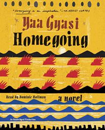 Homegoing: A novel by Yaa Gyasi Paperback Book