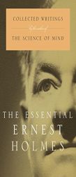 Essential Ernest Holmes by Ernest Holmes Paperback Book