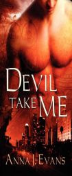 Devil Take Me by Anna J. Evans Paperback Book