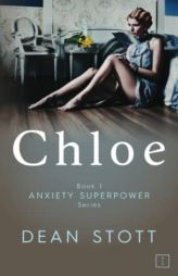 Chloe: Anxiety Superpower Series: Book 1 by Dean Stott Paperback Book