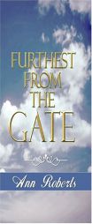 Furthest from the Gate by Ann Roberts Paperback Book