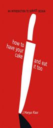 How to Have Your Cake and Eat It Too: An Introduction to Service Design by Margus J. Klaar Paperback Book