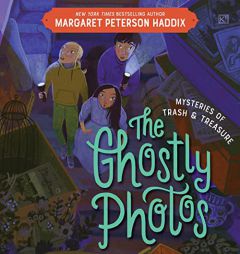 Mysteries of Trash and Treasure: The Ghostly Photos (The Mysteries of Trash and Treasure Series, Book 2) by Margaret Peterson Haddix Paperback Book