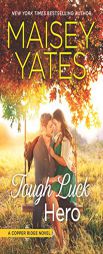 Tough Luck Hero by Maisey Yates Paperback Book