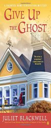 Give Up the Ghost: A Haunted Home Renovation Mystery by Juliet Blackwell Paperback Book