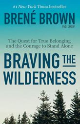 Braving the Wilderness: The Quest for True Belonging and the Courage to Stand Alone by Brene Brown Paperback Book