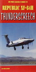 Republic XF-84H Thunderscreech (Air Force Legends) by Steve Ginter Paperback Book