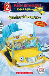 Glacier Adventure (Scholastic Reader, Level 2: The Magic School Bus: Rides Again) by Samantha Brooke Paperback Book