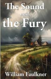 The Sound and the Fury by William Faulkner Paperback Book