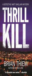 Thrill Kill: A Matt Sinclair Mystery by Brian Thiem Paperback Book